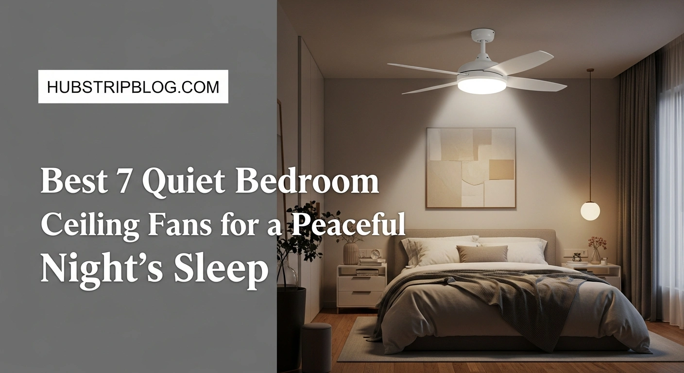 Best 7 Quiet Bedroom Ceiling Fans for a Peaceful Night’s Sleep