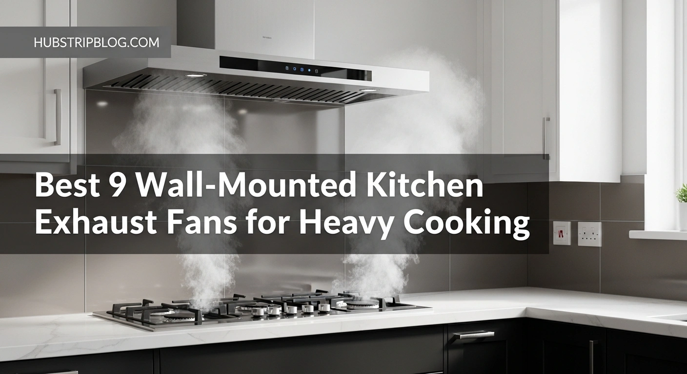 Best 9 Wall-Mounted Kitchen Exhaust Fans for Heavy Cooking