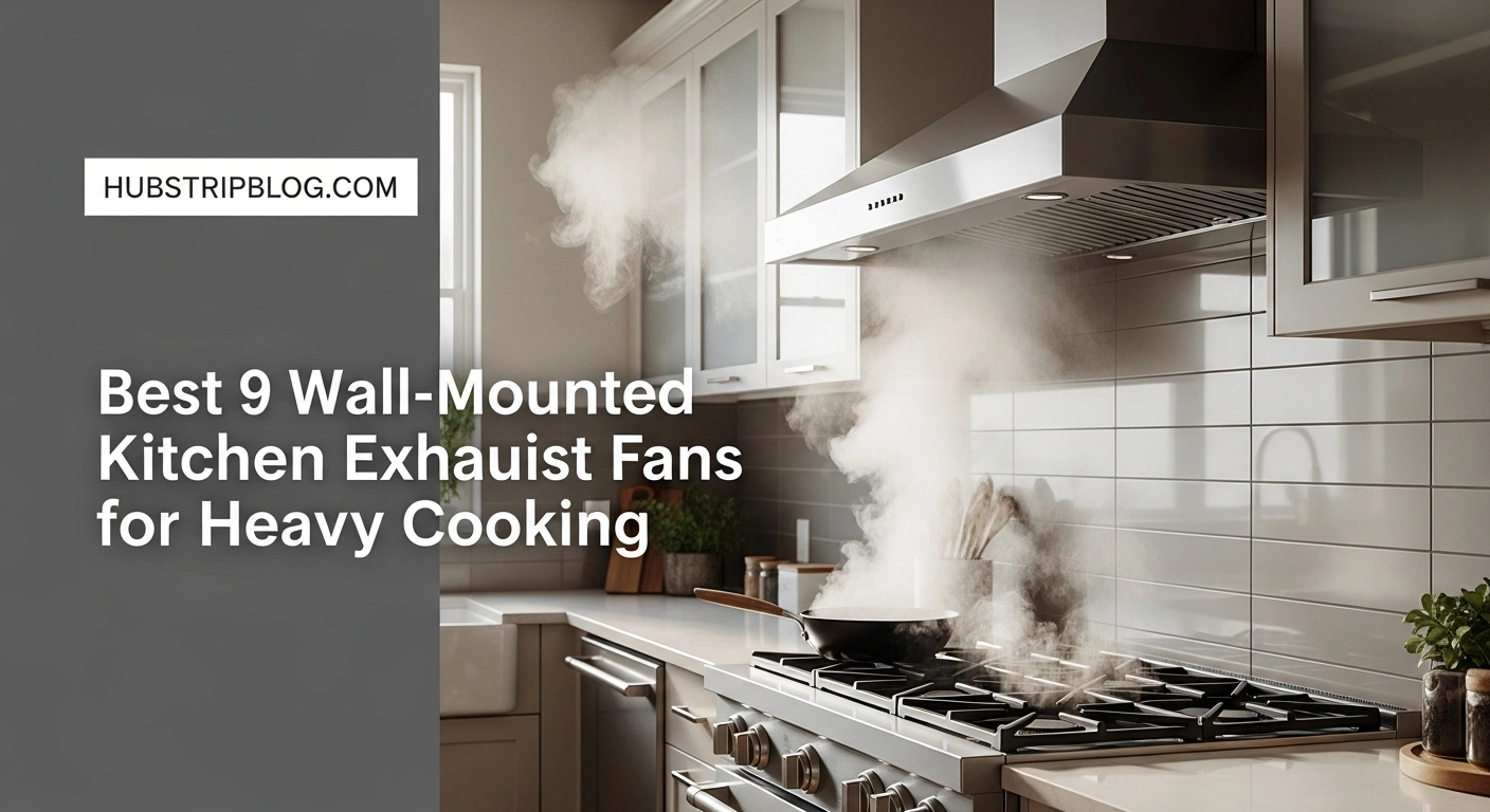 Best 9 Wall-Mounted Kitchen Exhaust Fans for Heavy Cooking
